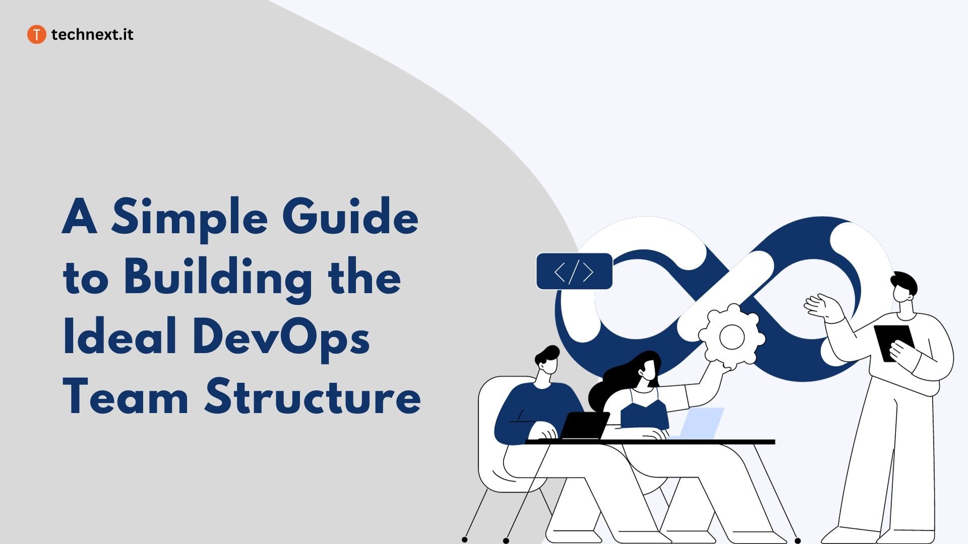 A Simple Guide to Building the Ideal DevOps Team Structure
