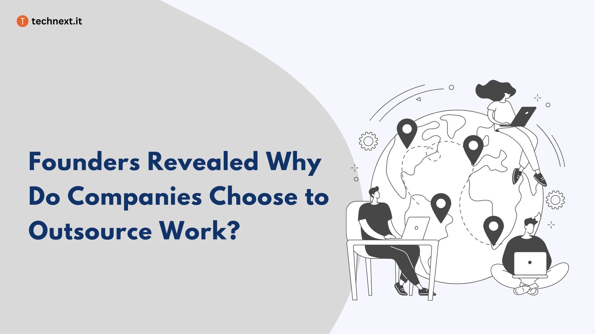 Founders Revealed Why Do Companies Choose to Outsource Work?
